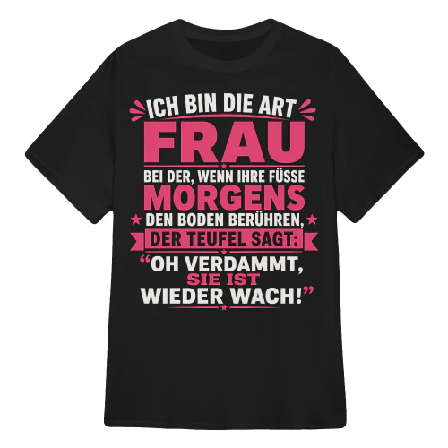 DER TEUFEL SAGT- „OH VERDAMMT, SIE IST WIEDER WACH!“
