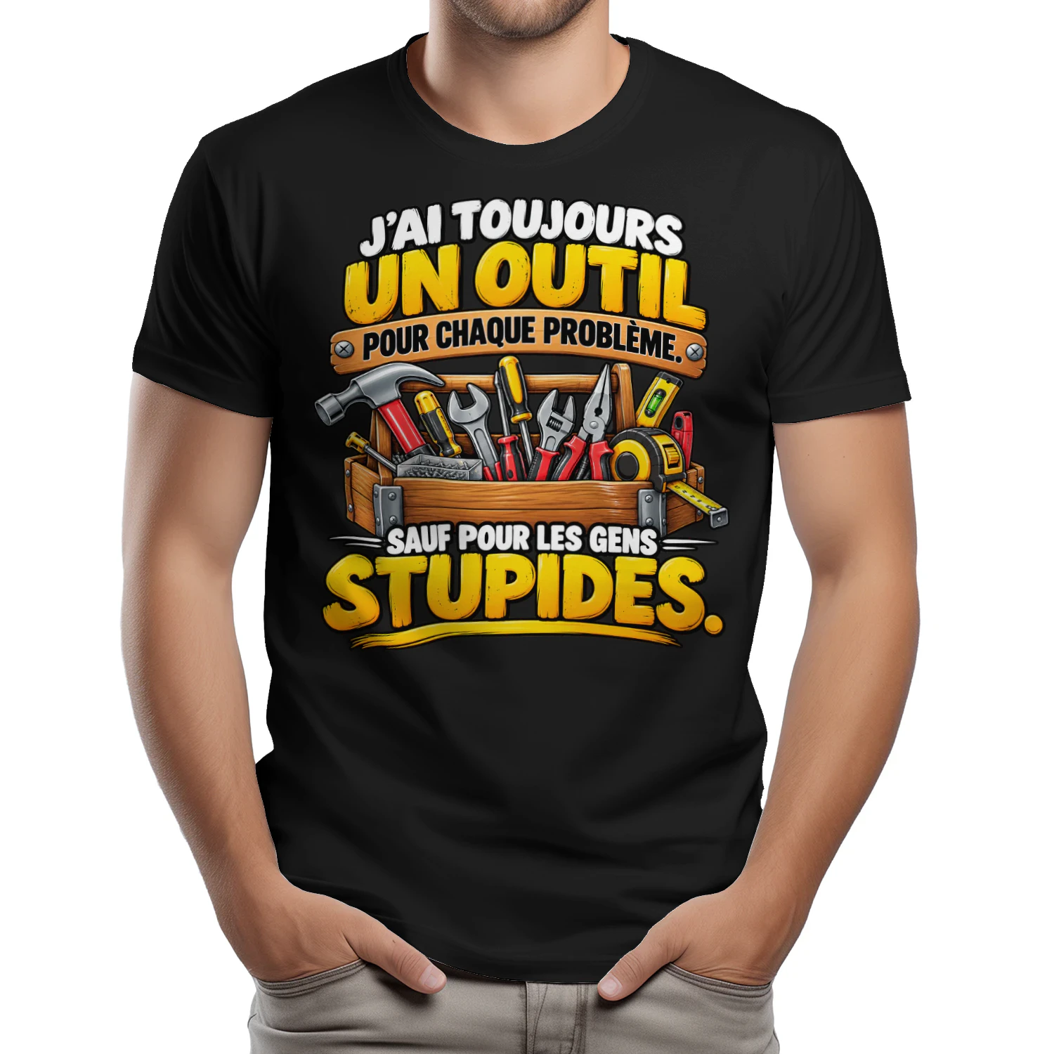 J’AI TOUJOURS UN OUTIL POUR CHAQUE PROBLÈME.