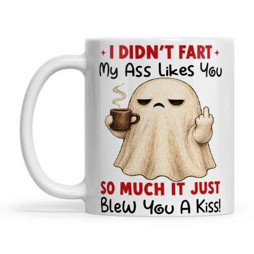 Ghost I Didn't Fart My Ass Likes You So Much It Just Blew You A Kiss