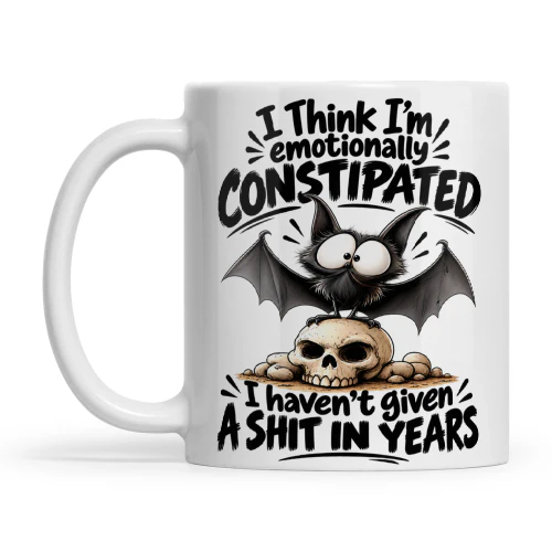 Bat I Think I'm Emotionally Constipated I Haven't Given A Shit In Years