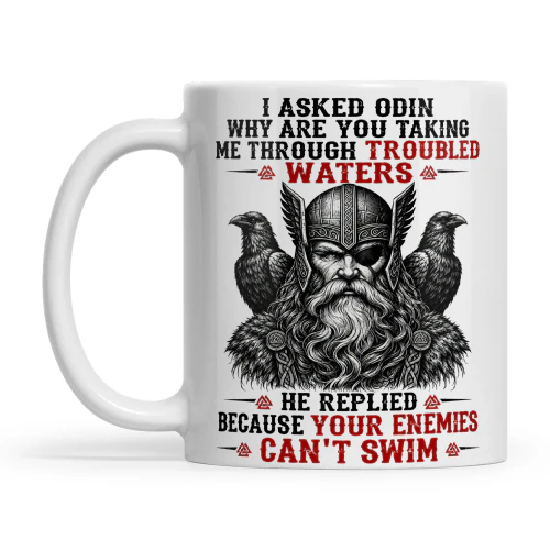 Viking I Asked Odin Why Are You Taking Me Through Trouble Waters He Replied Because Your Enemies Can't Swim