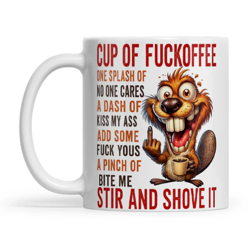 Beaver Cup Of Fuckoffee One Splash Of No One Cares A Dash