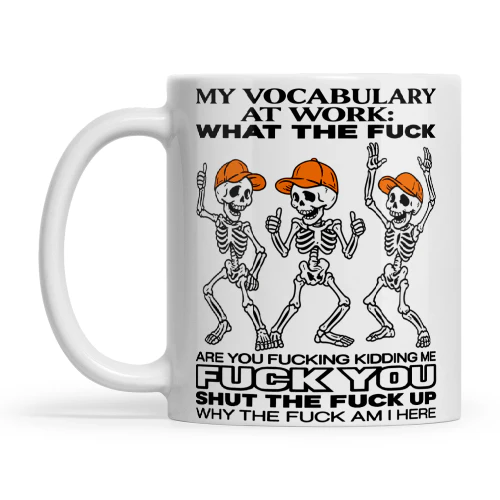 Skull My Vocabulary At Work What The Fuck Are You Fucking Kidding Me