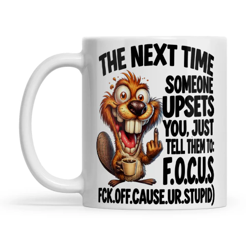 Beaver The Next Time Someone Upsets You Just Tell Them To Focus