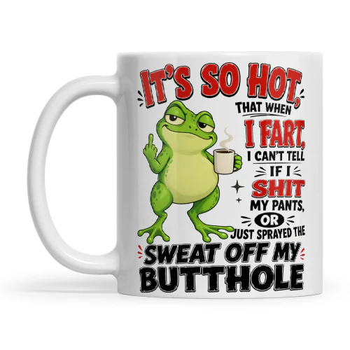Frog It's So Hot That When I Fart I CAn't Tell If I Shit My Pants Or Just Sprayed The Sweat Off My Butthole