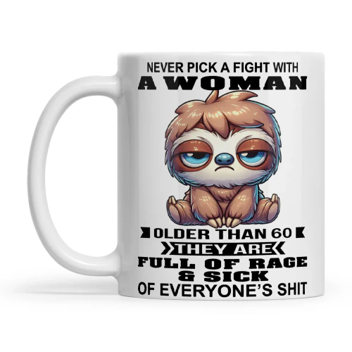 Sloth Never Pick A Fight With A Woman Older Than 60 They Are Full Of Rage And Sick Of Everyone's Shit