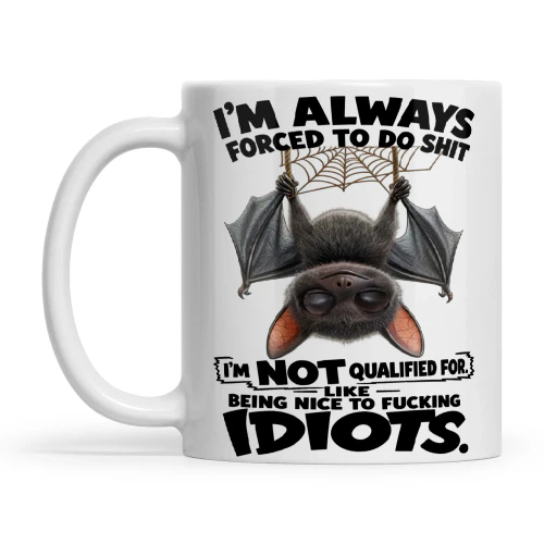 Bat I'm Always Forced To Do Shit I'm Not Qualified For Like Being Nice To Fucking Idiots