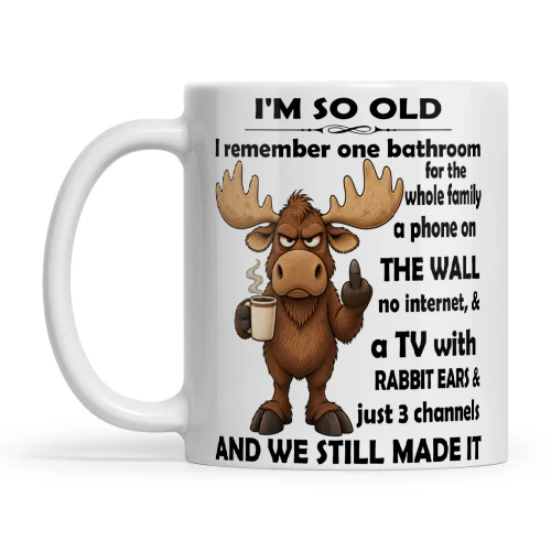 Deer I'm So Old I Remember On Bathroom For The Whole Family Phone On
