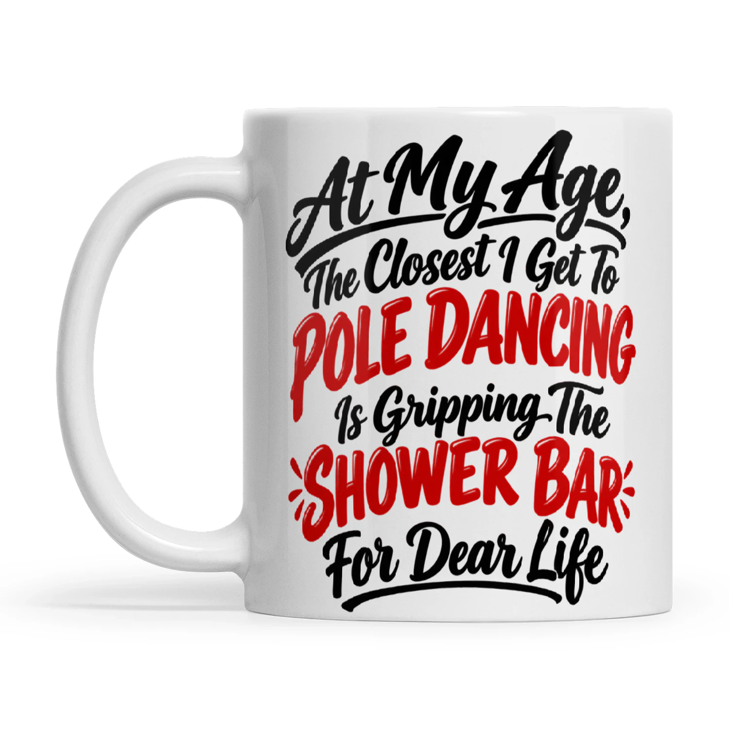 Quote At My Age The Closest I Get To Pole Dancing Is Gripping The Shower Bar For Dear Life