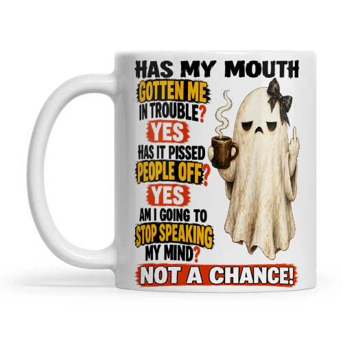 Ghost Has My Mouth Gotten Me In Trouble Yes Has It Pissed People Off Yes Am I Going To Stop Speaking My Mind Not A Chance copy