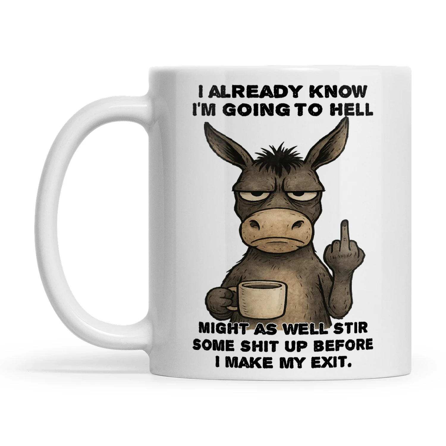 Donkey I Already Know I'm Going To Hell Might As Well Stir Some Shit Up ...