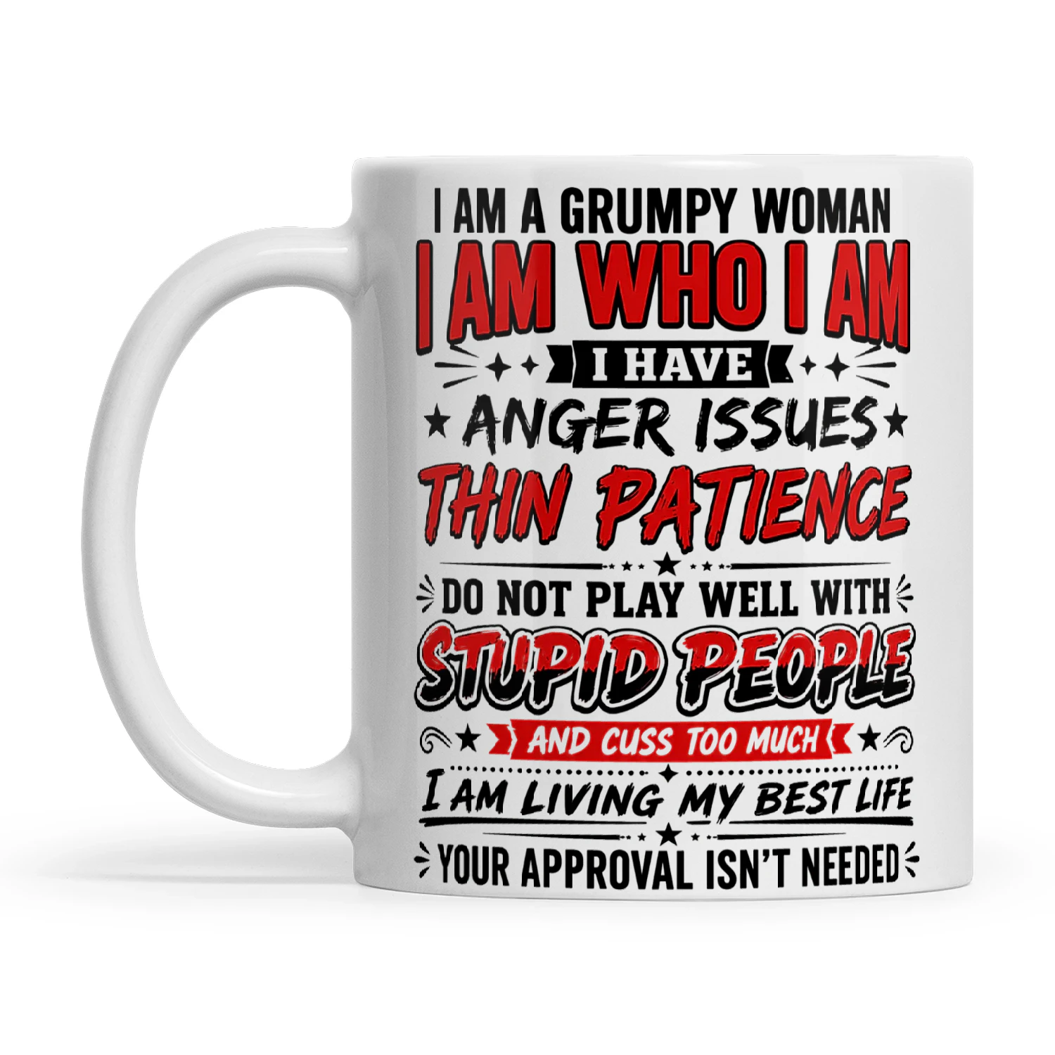 I Am A Grumpy Woman I AM Who I Am I Have Anger Issues Thin Patience