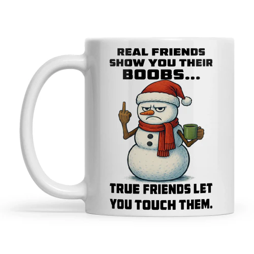 Snowman Real Friends Show You Their Boobs True Friends Let You Touch Them