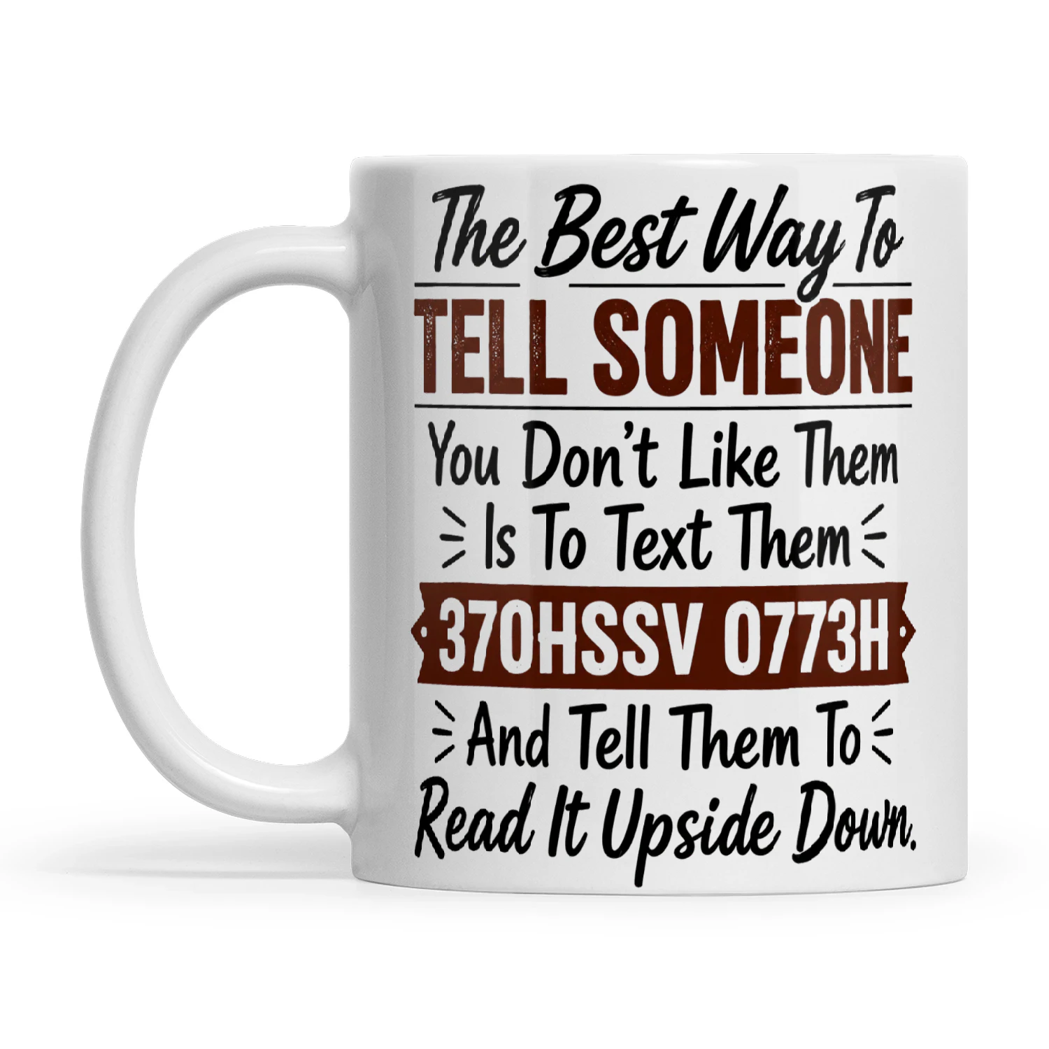 The Best Way To Tell Someone You Don’t Like Them Is To Text Them 370HSSV 0773H And Tell Them