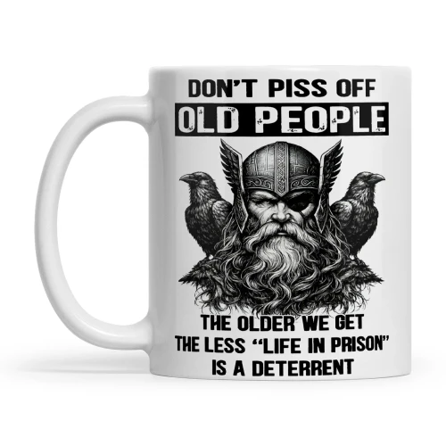 Viking Don't Piss Off Old People The Older We Get The Less Life In Prison Is A Deterrent