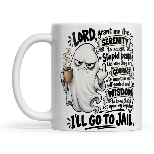 Ghost Lord Grant Me The Serenity To Accept Stupid People The Way They Are Courage To Maintain My Self-Control And The Wisdom To Know That If I Act Upon My Impulses I'll Go To Jail