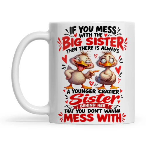 Duck If You Mess With The Big Sister Then There Is Always A Younger Crazier Sister Behind Her That You Don't Wanna Mess With