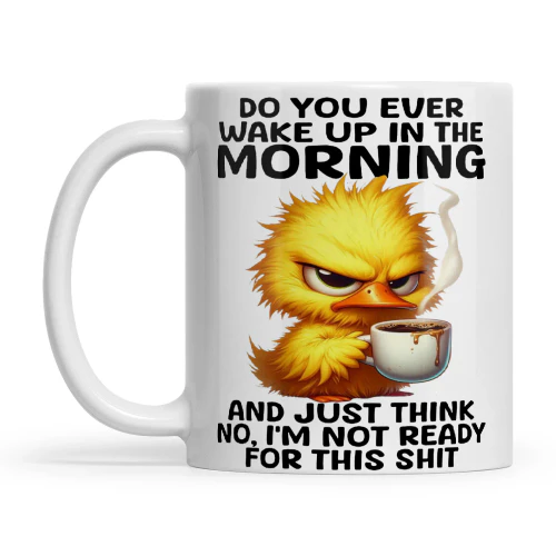 Duck Do You Ever Wake Up In The Morning And Just Think No I'm Not Ready