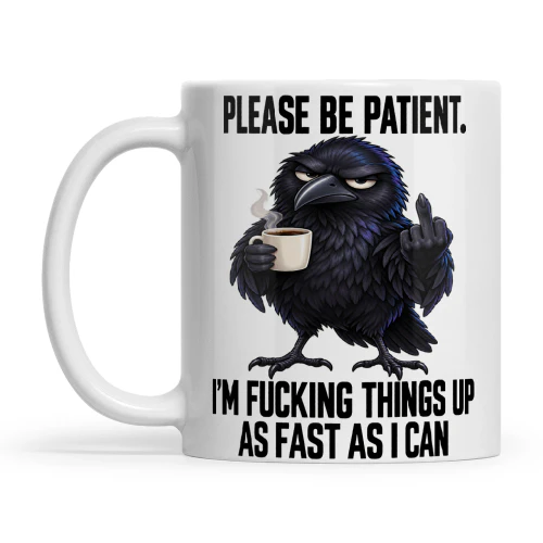 Raven Please Be Patient I'm Fucking Things Up As Fast As I Can