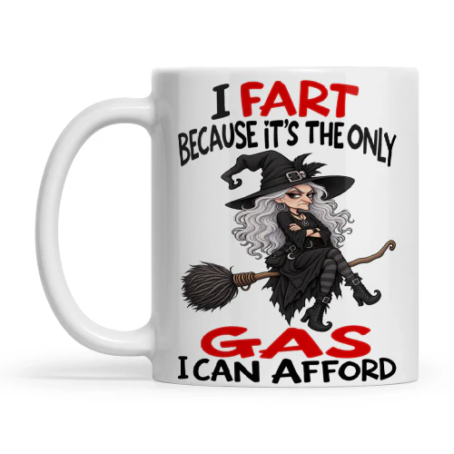Witch I Fart Because It's The Only Gas I Can Afford