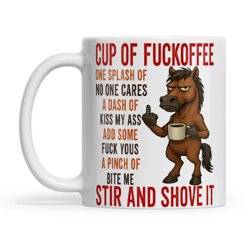 Horse Cup Of Fuckoffee One Splash Of No One Cares A Dash