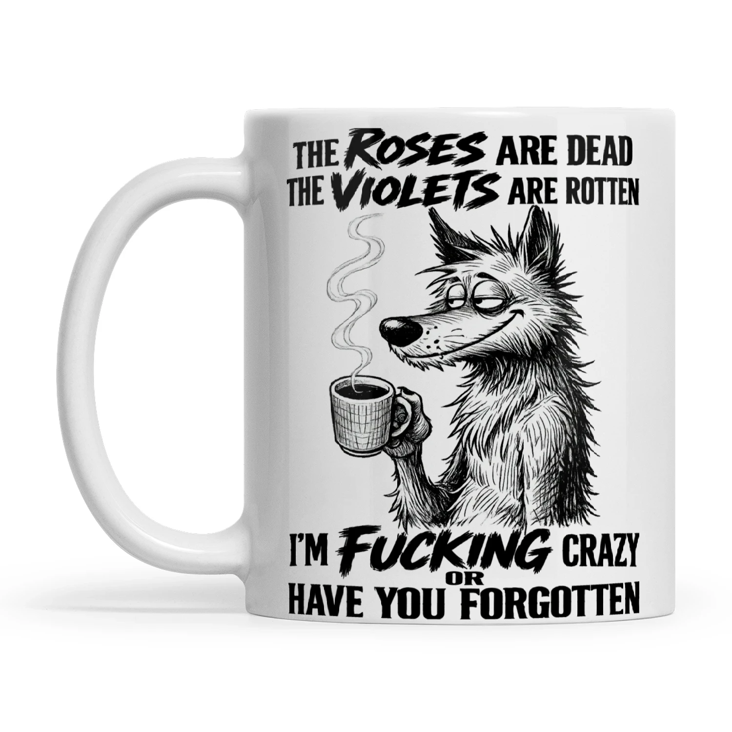 Wolf The Roses Are Dead The Violets Are Rotten I’m Fucking Crazy Or Have You Forgotte