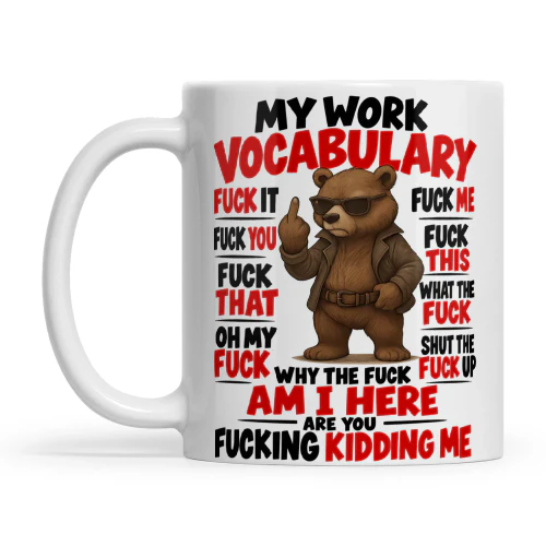 Bear My Work Vocabulary Fuck It Fuck Me Fuck You Fuck This Fuck That Oh My Fuck What The Fuck Shut