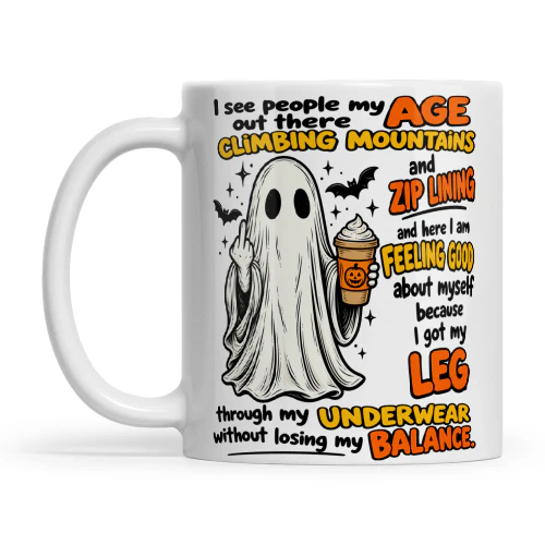Ghost I See People My Age Out There Climbing Mountains And Zip Lining And Here I Am Feeling Good About Myself Because I Got My Leg Through My Underwear Without Losing My Balance copy