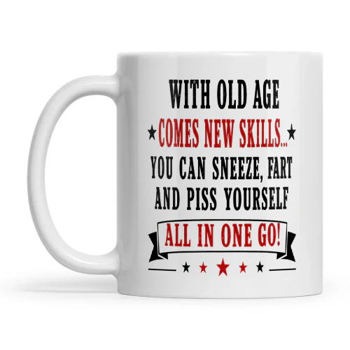 With Old Age Comes New Skills You Can Sneeze Fart And Piss Yourself All In One Go