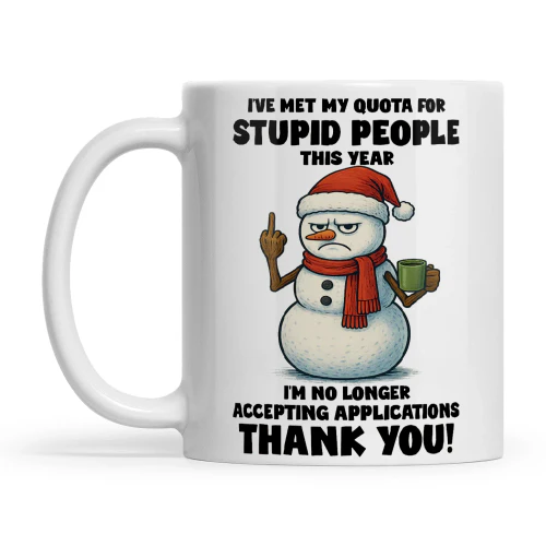 Snowman I've Met My Quota For Stupid People This Year