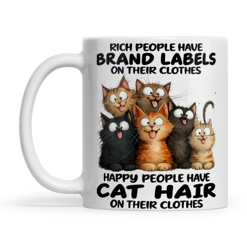 Cat Rich People Have Brand Labels On Their Clothes Happy People Have Cat Hair On Their Clothes