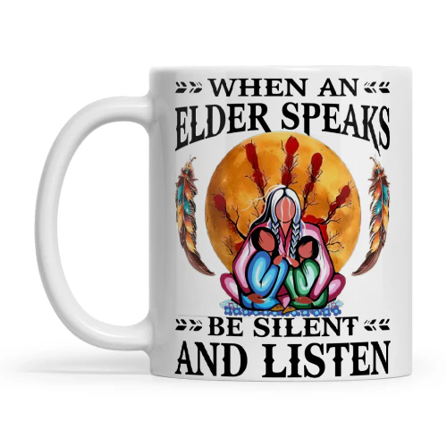 Natives When An Elder Speaks Be Silent And Listen