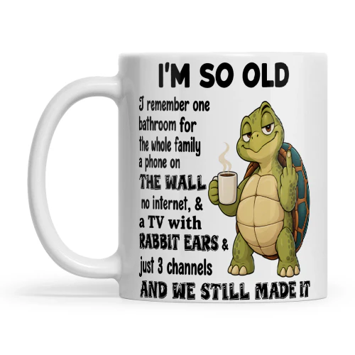Turtle I'm So Old I Remember On Bathroom For The Whole Family