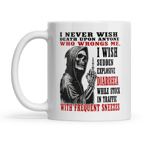 Skull I Never Wish Death Upon Anyone Who Wrongs Me