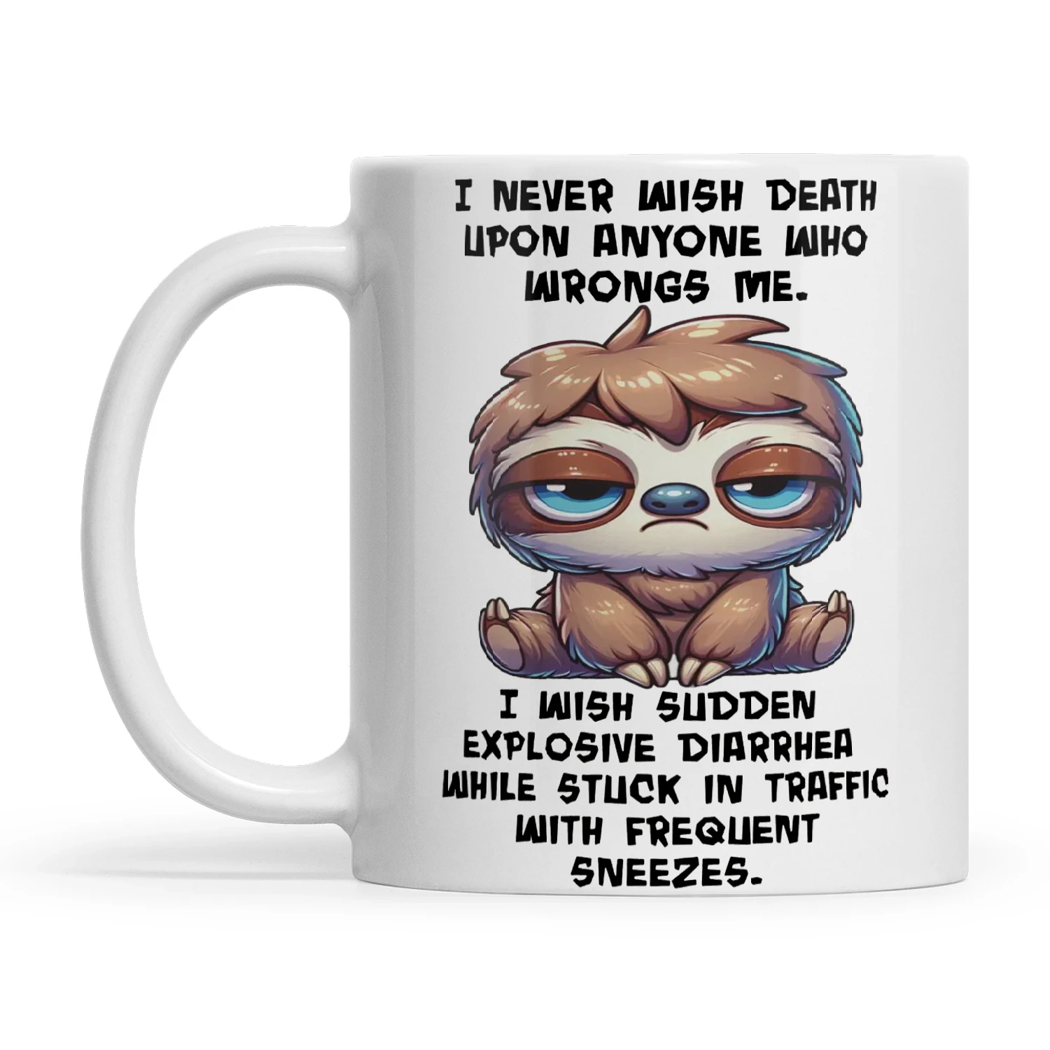 Sloth I Never Wish Death Upon Anyone Who Wrongs Me | Luvnaturetee