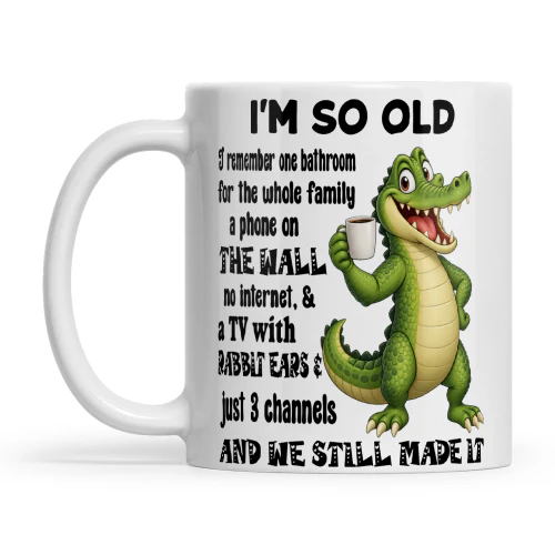 Crocodile I'm So Old I Remember On Bathroom For The Whole Family