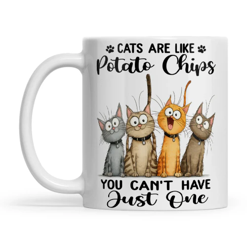 Cat Cats Are Like Potato Chips You Can't Have Just One