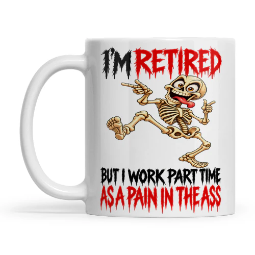 Skull I'm Retired But I Work Part Time As A Pain In The Ass