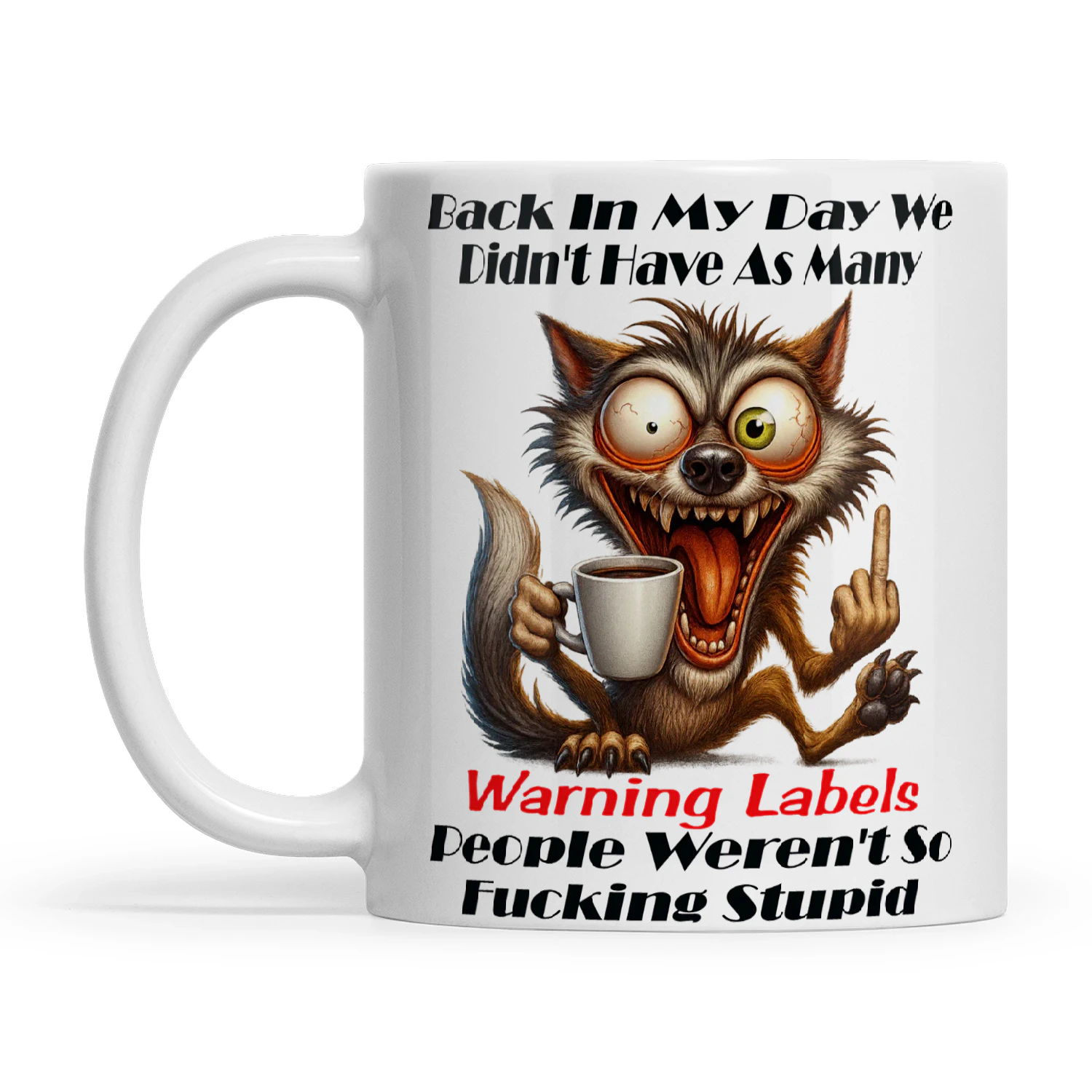 Wolf Back In My Day We Didn't Have As Many Warning Labels People Weren't So Fucking Stupid