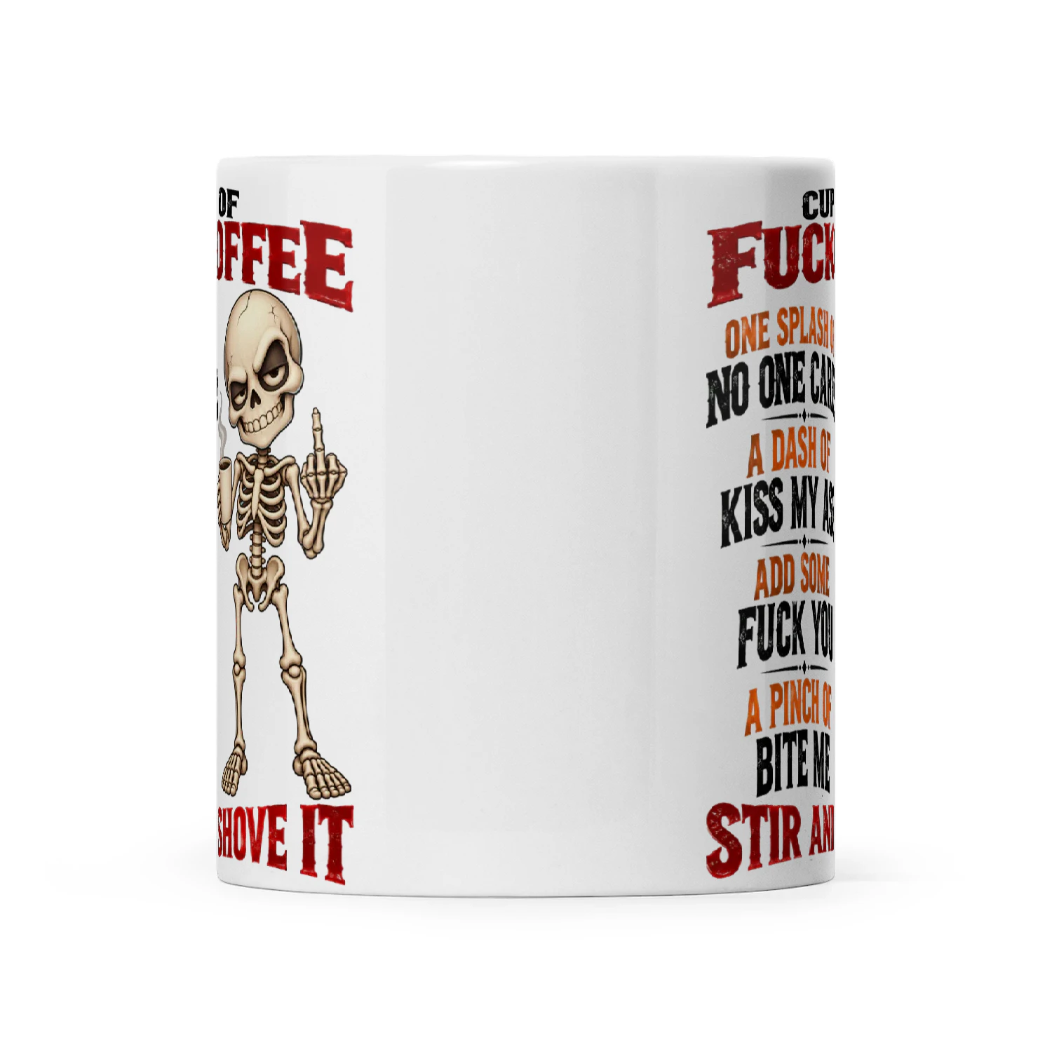 Skull Cup Of Fuckoffee One Splash Of No One Cares A Dash Of Kiss My Ass Add Some Fuck You A Pinch Of Bite Me Stir And Shove It