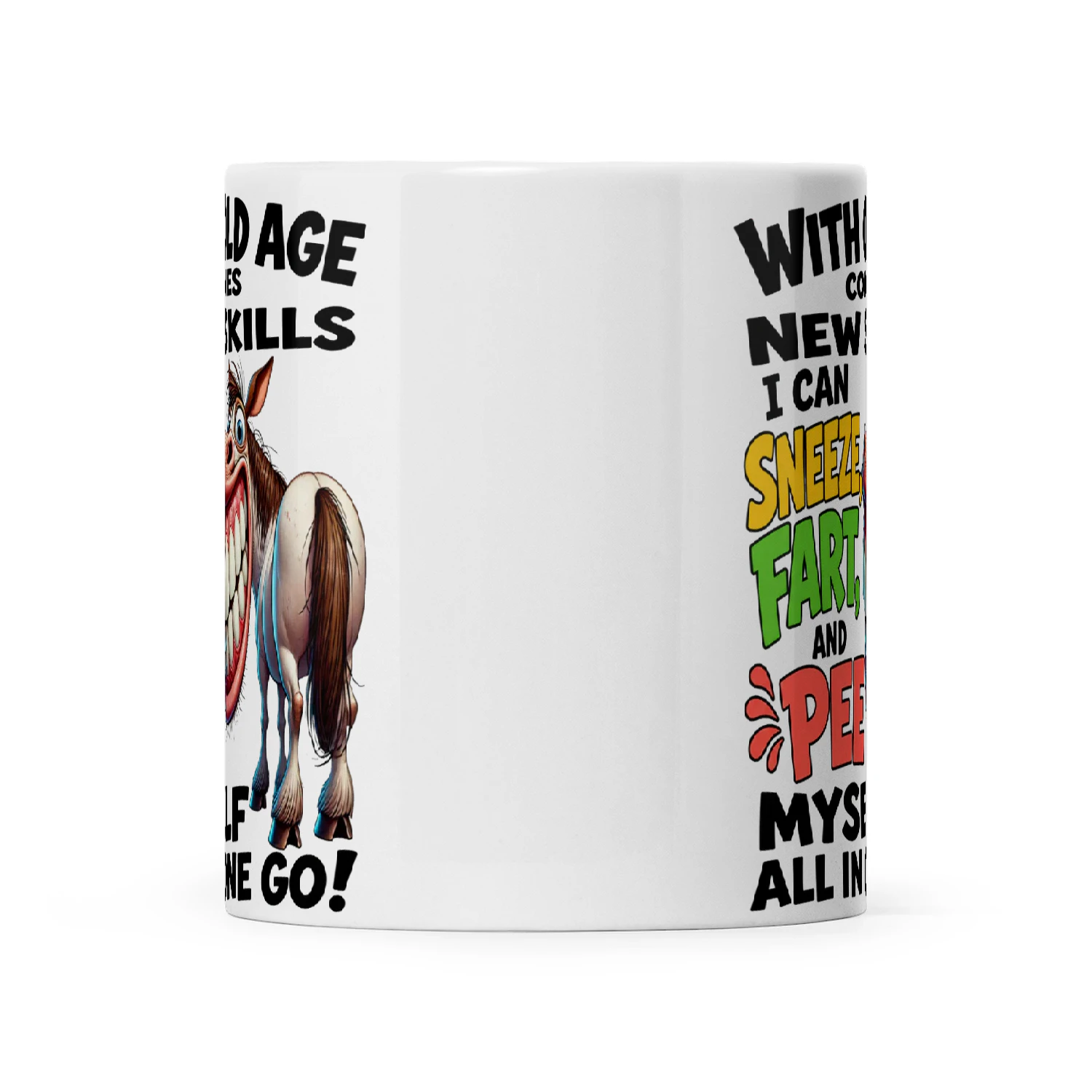 Horse With Old Age Comes New Skills I Can Sneeze Fart And Pee Myself All In One Go