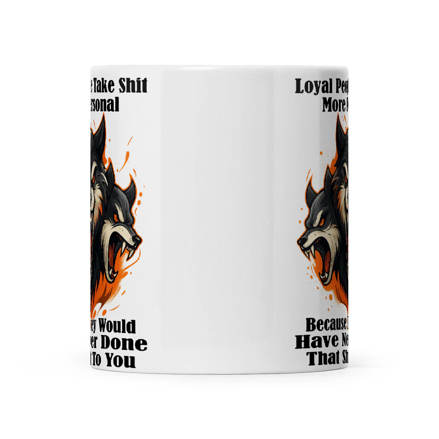 Wolf Loyal People Take Shit More Personal