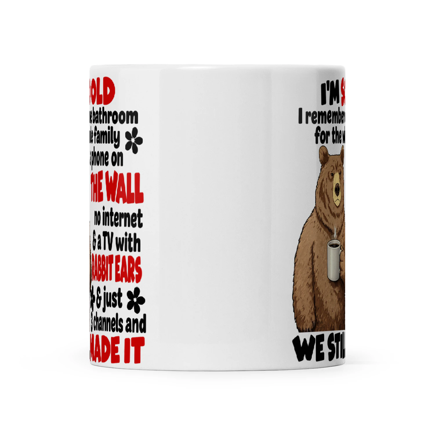 Bear I'm So Old I Remember On Bathroom For The Whole Family Phone On