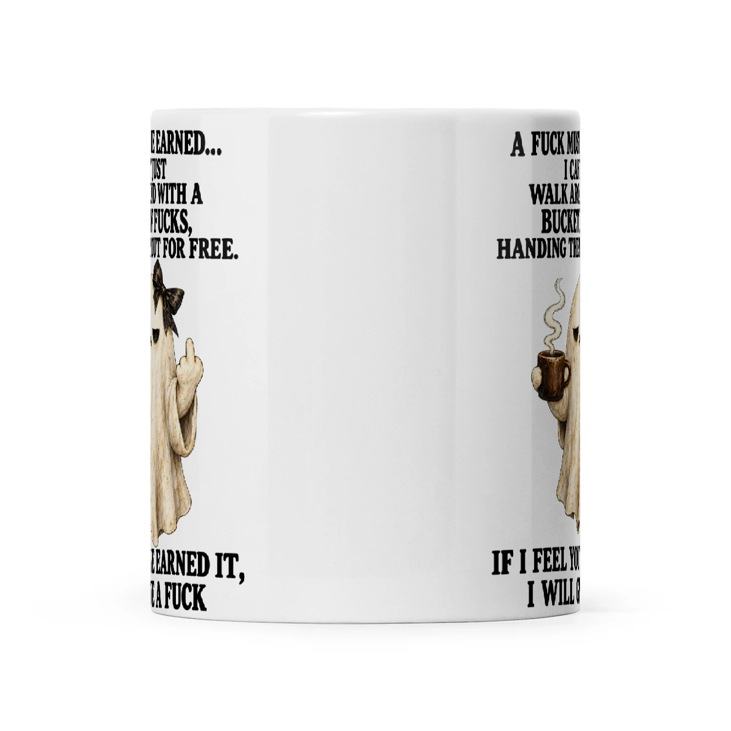 Ghost A Fuck Must Be Earned I Can't Just Walk Around With A Bucket Of Fucks Handing Them Out For Free If I Feel You've Earned It I Will Give A Fuck