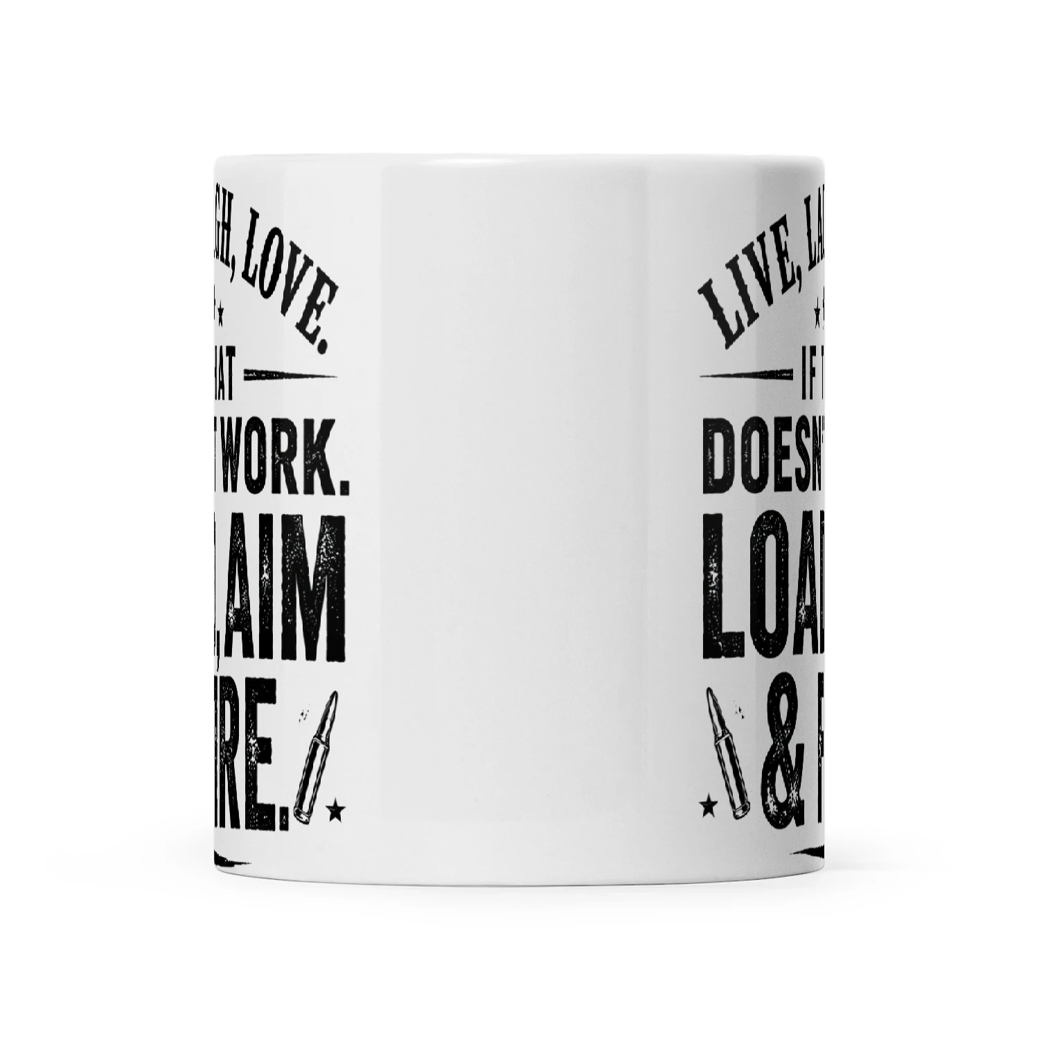 Live Laugh Love If That Doesn't Work