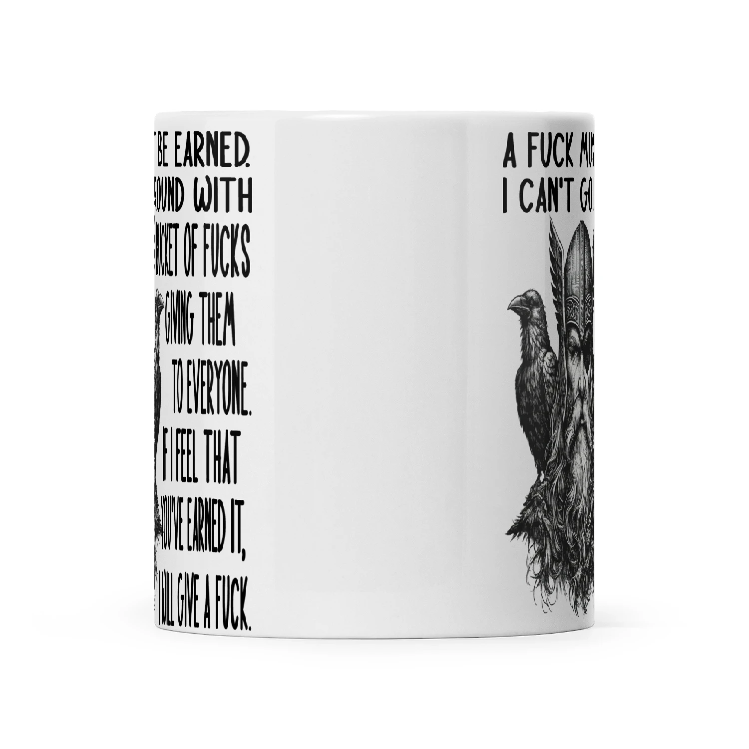 Viking A Fuck Must Be Earned I Can't Go Around With A Bucket Of Fucks Giving Them To Everyone If I Feel That You've Earned It I Will Give A Fuck