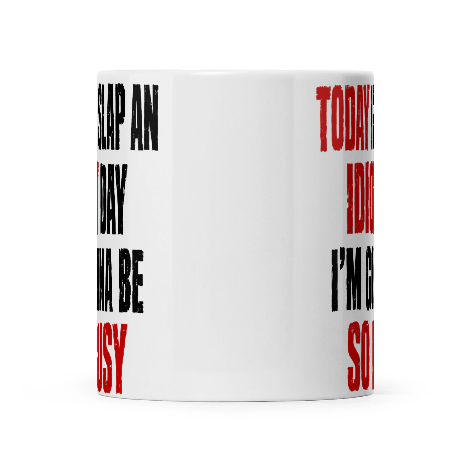 Quote Today Is Slap An Idiot Day I'm Gonna Be Busy