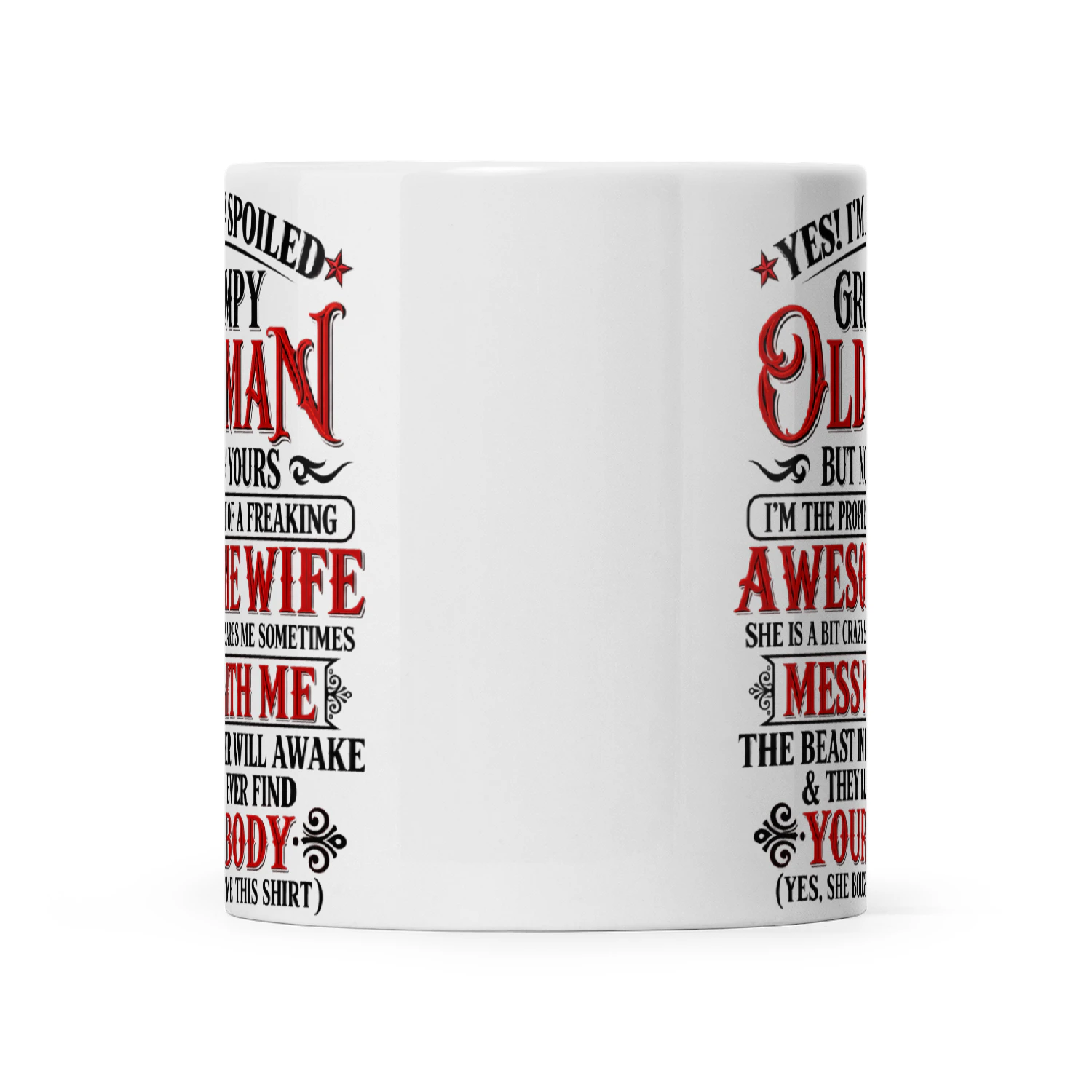 Quote Yes Im A Spoiled Grumpy Old Man But Not Yours Im The Property Of A Freaking Awesome Wife