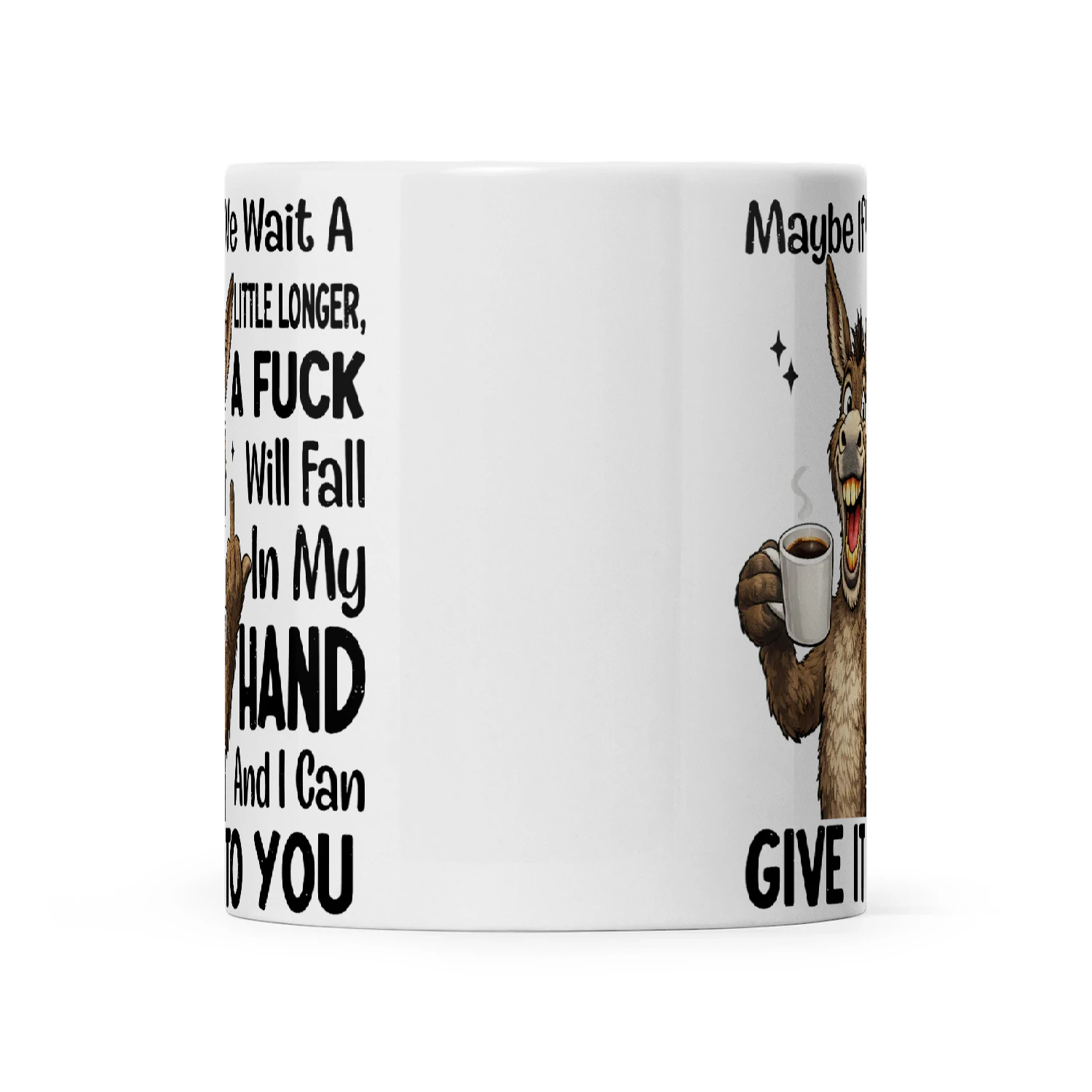Donkey Maybe If We Wait A Little Longer A Fuck Will Fall In My Hand And I Can Give It To You