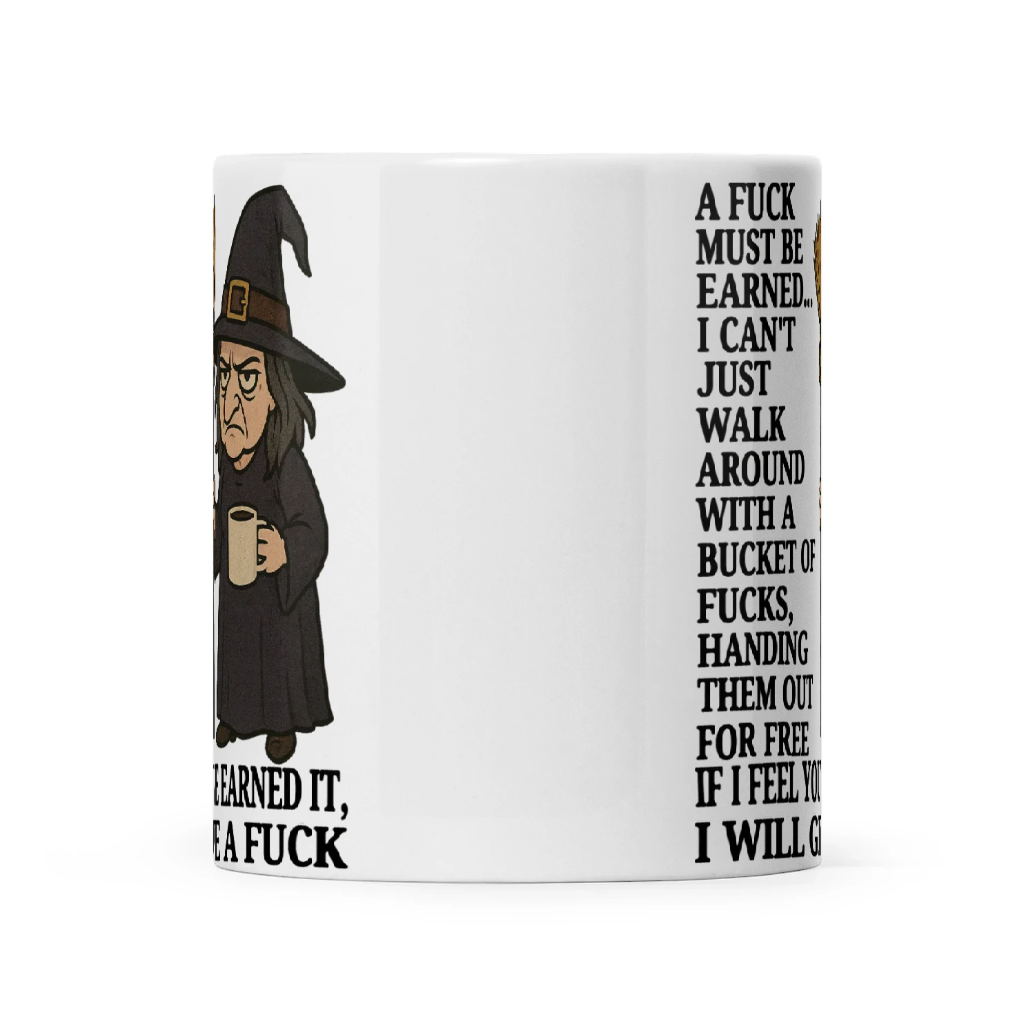 Witch A Fuck Must Be Earned I Can’t Just Walk Around With A Bucket Of Fucks Handing Them Out For Free If I Feel You’ve Earned It